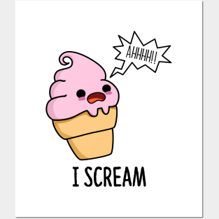 I Scream Cute Ice Cream Pun Posters and Art